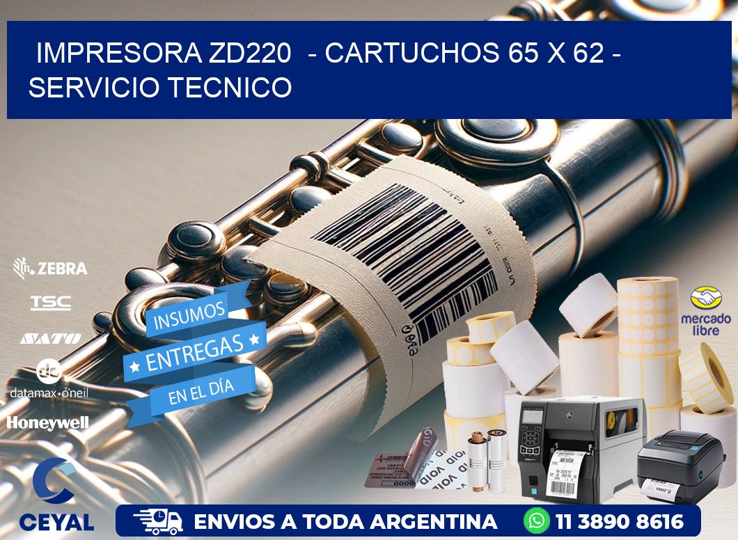 IMPRESORA ZD220  - CARTUCHOS 65 x 62 - SERVICIO TECNICO