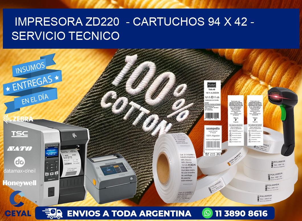 IMPRESORA ZD220  - CARTUCHOS 94 x 42 - SERVICIO TECNICO