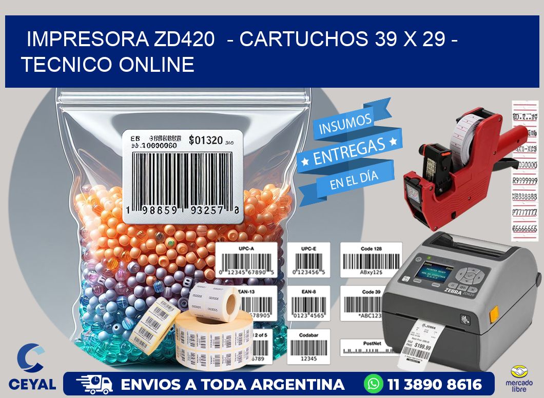 IMPRESORA ZD420 - CARTUCHOS 39 x 29 - TECNICO ONLINE