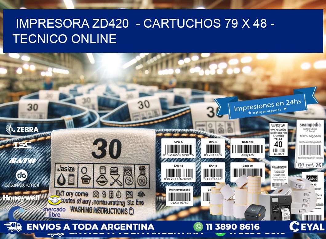 IMPRESORA ZD420 - CARTUCHOS 79 x 48 - TECNICO ONLINE