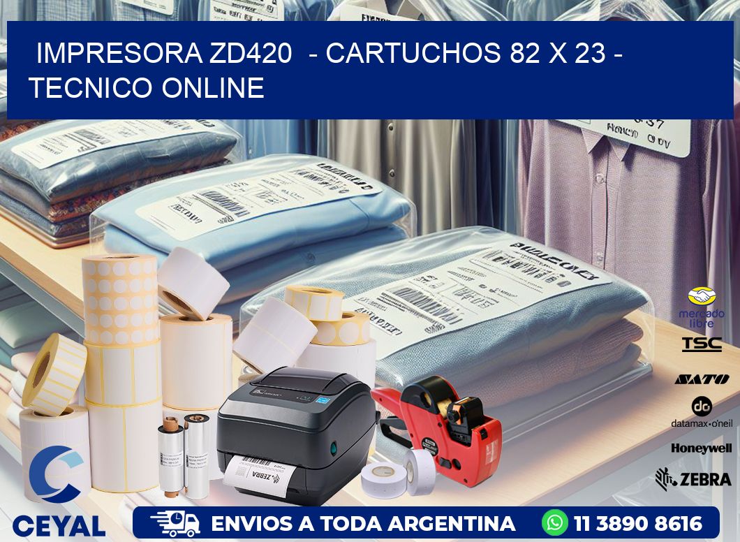 IMPRESORA ZD420  - CARTUCHOS 82 x 23 - TECNICO ONLINE