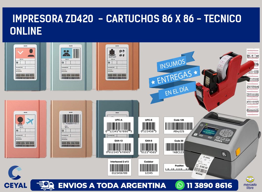 IMPRESORA ZD420  - CARTUCHOS 86 x 86 - TECNICO ONLINE