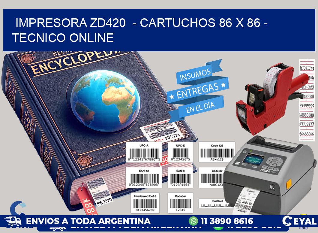 IMPRESORA ZD420  - CARTUCHOS 86 x 86 - TECNICO ONLINE