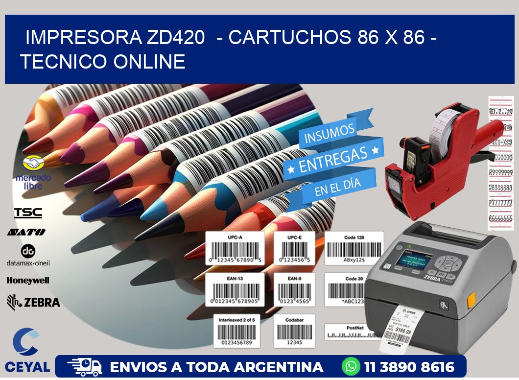 IMPRESORA ZD420  – CARTUCHOS 86 x 86 – TECNICO ONLINE