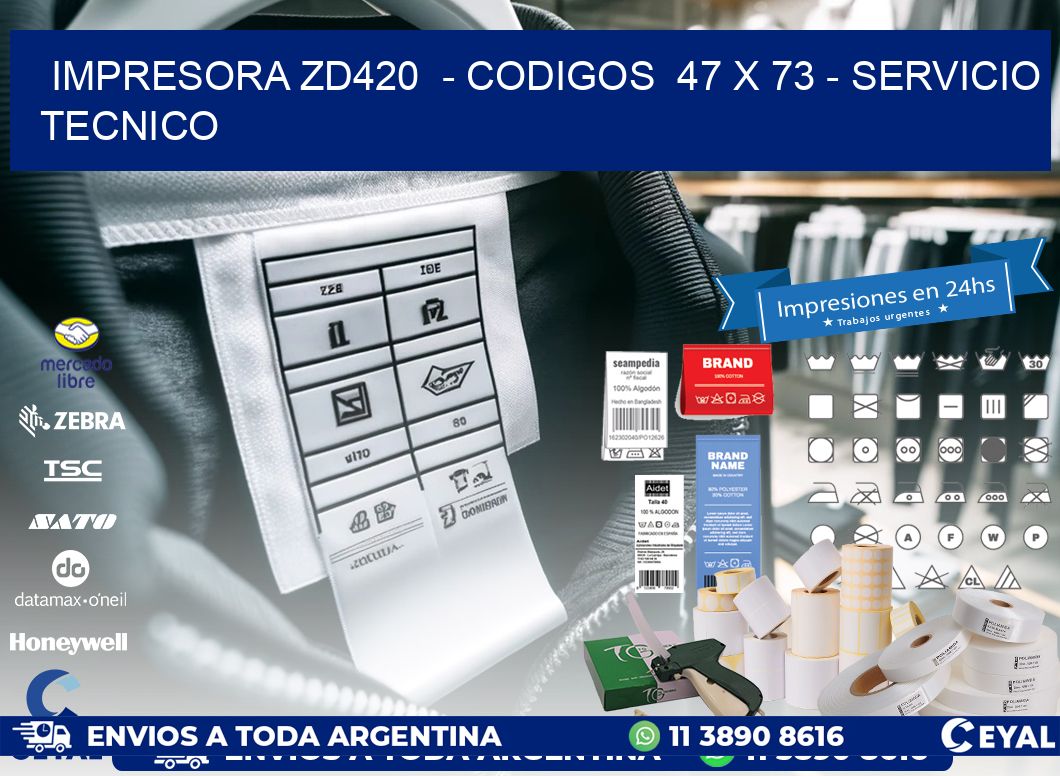 IMPRESORA ZD420  - CODIGOS  47 x 73 - SERVICIO TECNICO