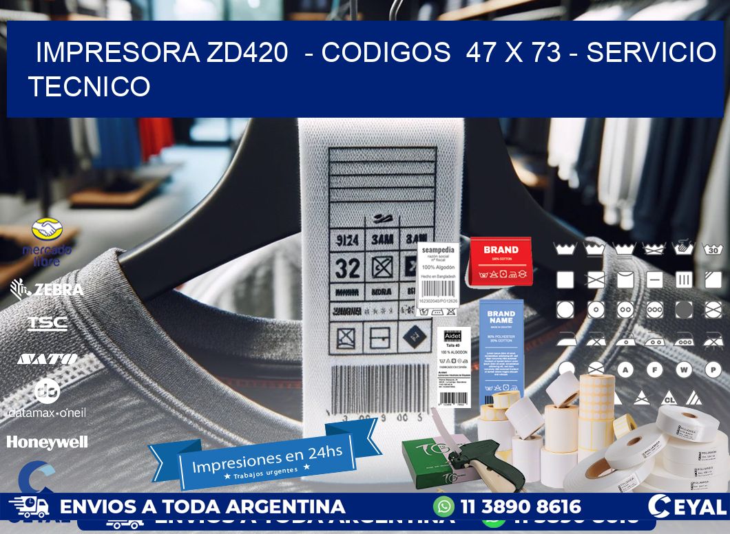 IMPRESORA ZD420  - CODIGOS  47 x 73 - SERVICIO TECNICO