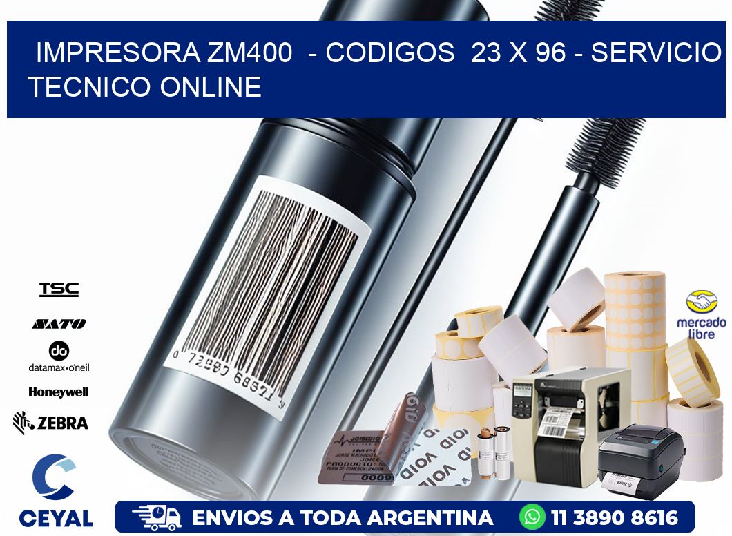 IMPRESORA ZM400  - CODIGOS  23 x 96 - SERVICIO TECNICO ONLINE