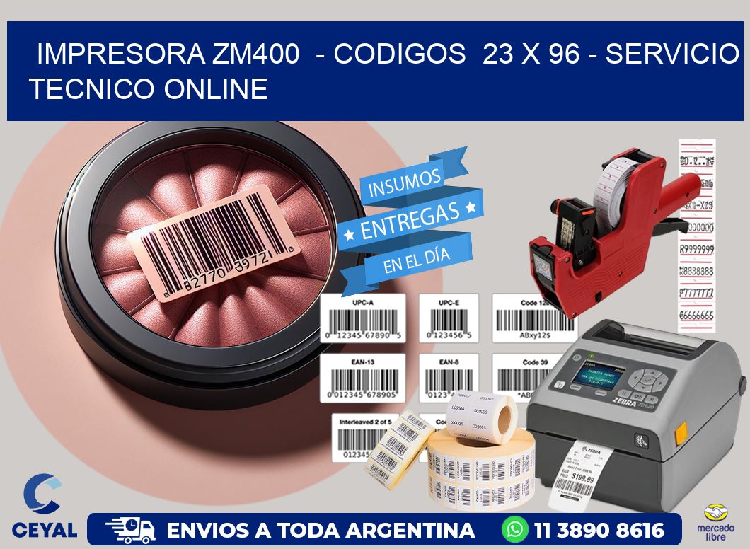 IMPRESORA ZM400  - CODIGOS  23 x 96 - SERVICIO TECNICO ONLINE