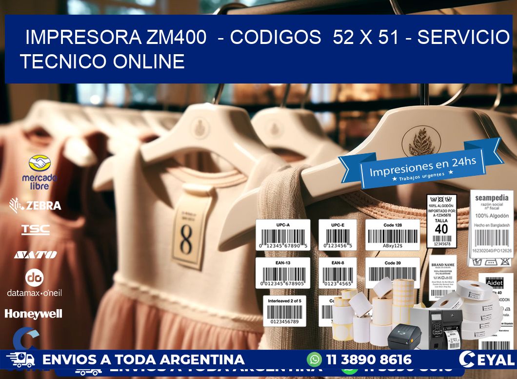 IMPRESORA ZM400  - CODIGOS  52 x 51 - SERVICIO TECNICO ONLINE