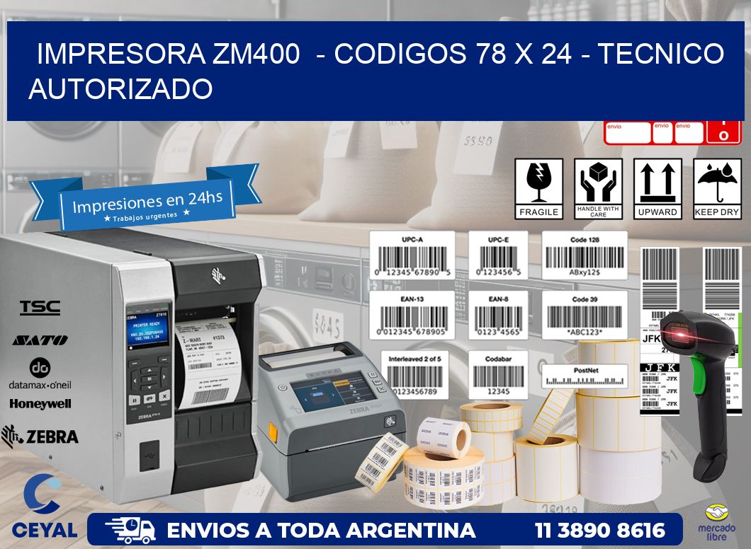 IMPRESORA ZM400  - CODIGOS 78 x 24 - TECNICO AUTORIZADO
