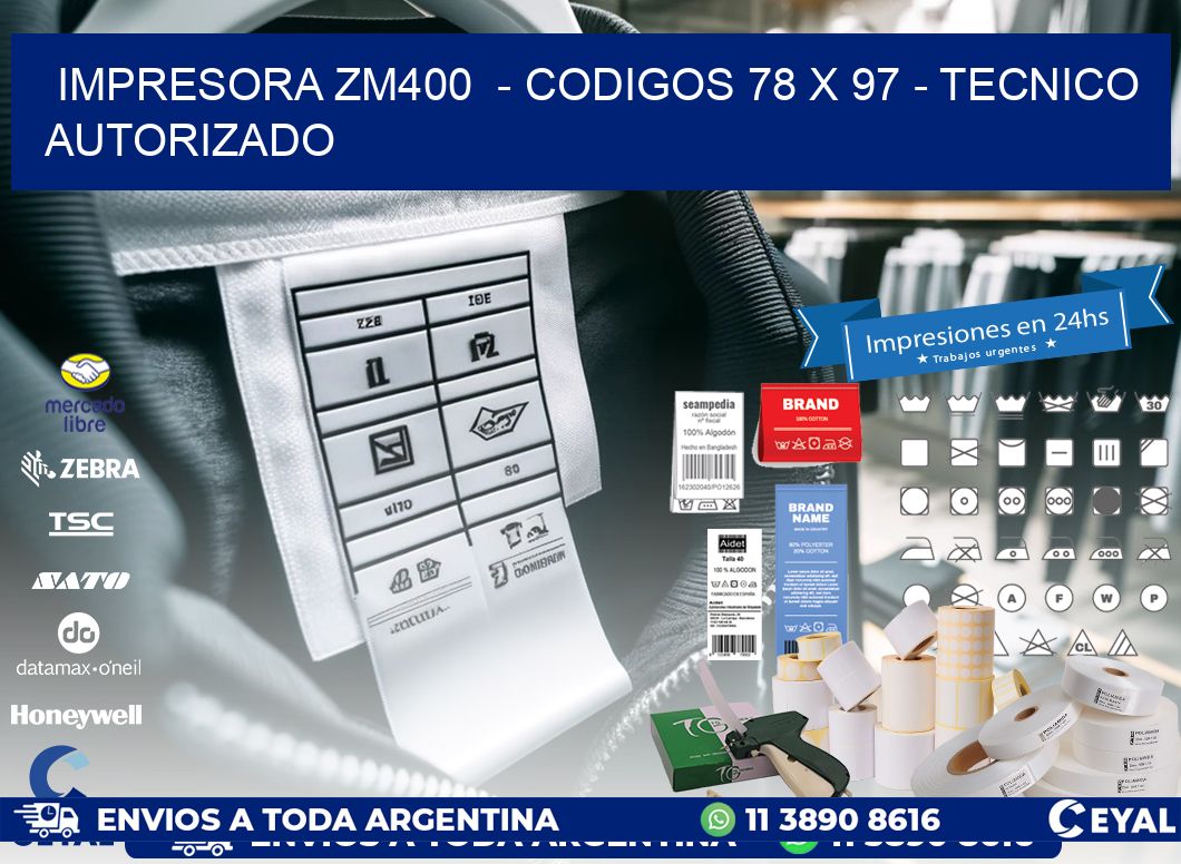 IMPRESORA ZM400  - CODIGOS 78 x 97 - TECNICO AUTORIZADO