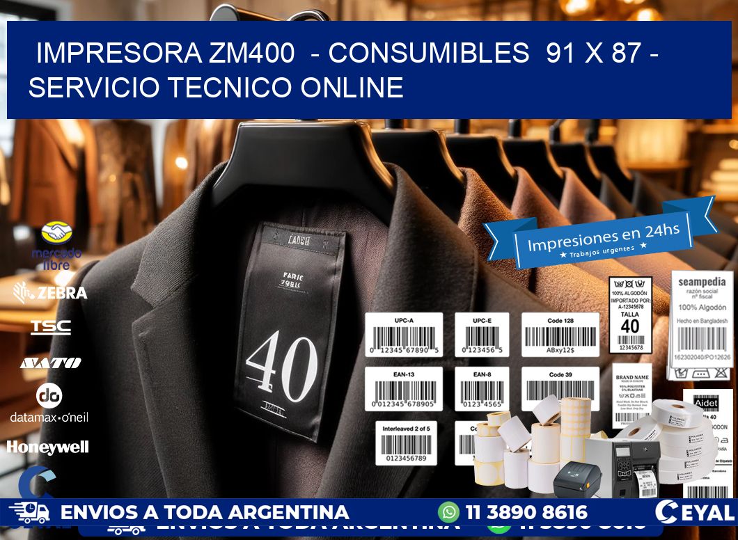 IMPRESORA ZM400  - CONSUMIBLES  91 x 87 - SERVICIO TECNICO ONLINE
