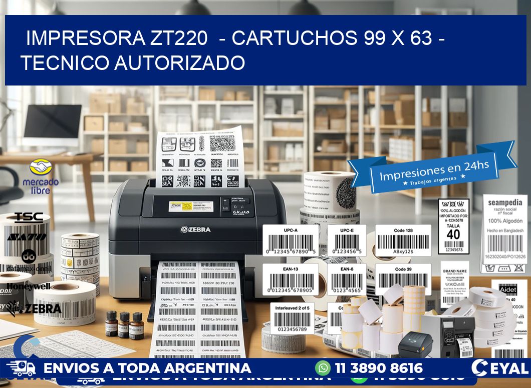 IMPRESORA ZT220  – CARTUCHOS 99 x 63 – TECNICO AUTORIZADO
