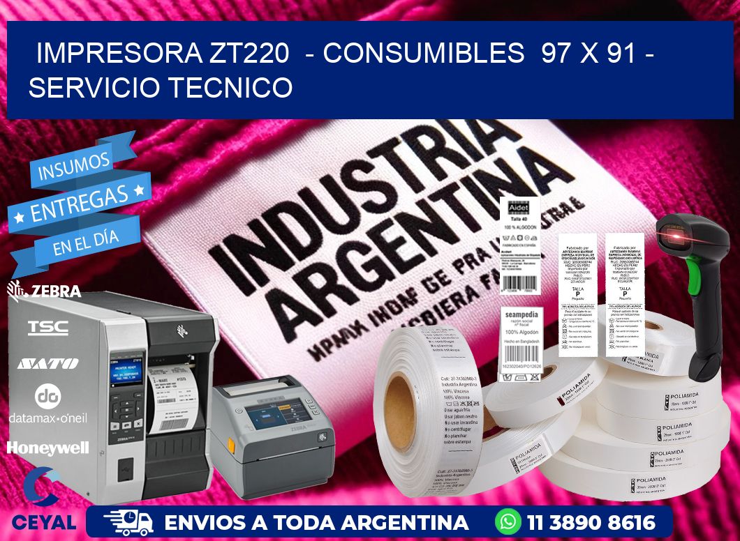IMPRESORA ZT220  – CONSUMIBLES  97 x 91 – SERVICIO TECNICO