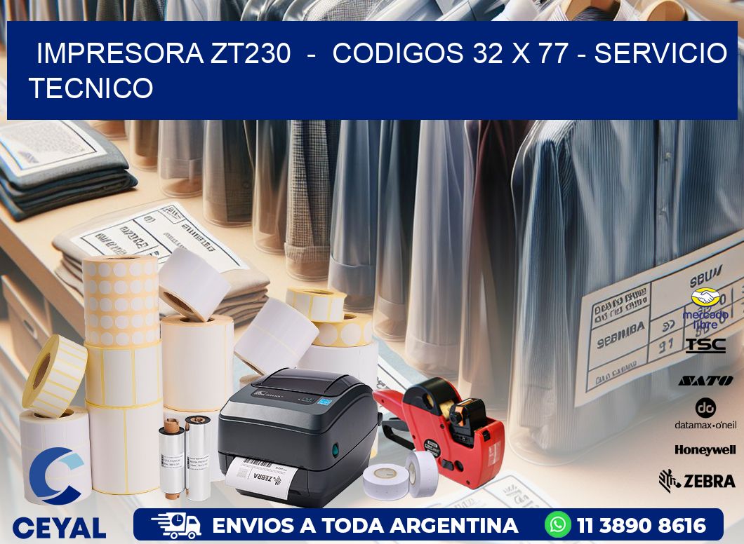 IMPRESORA ZT230  -  CODIGOS 32 x 77 - SERVICIO TECNICO