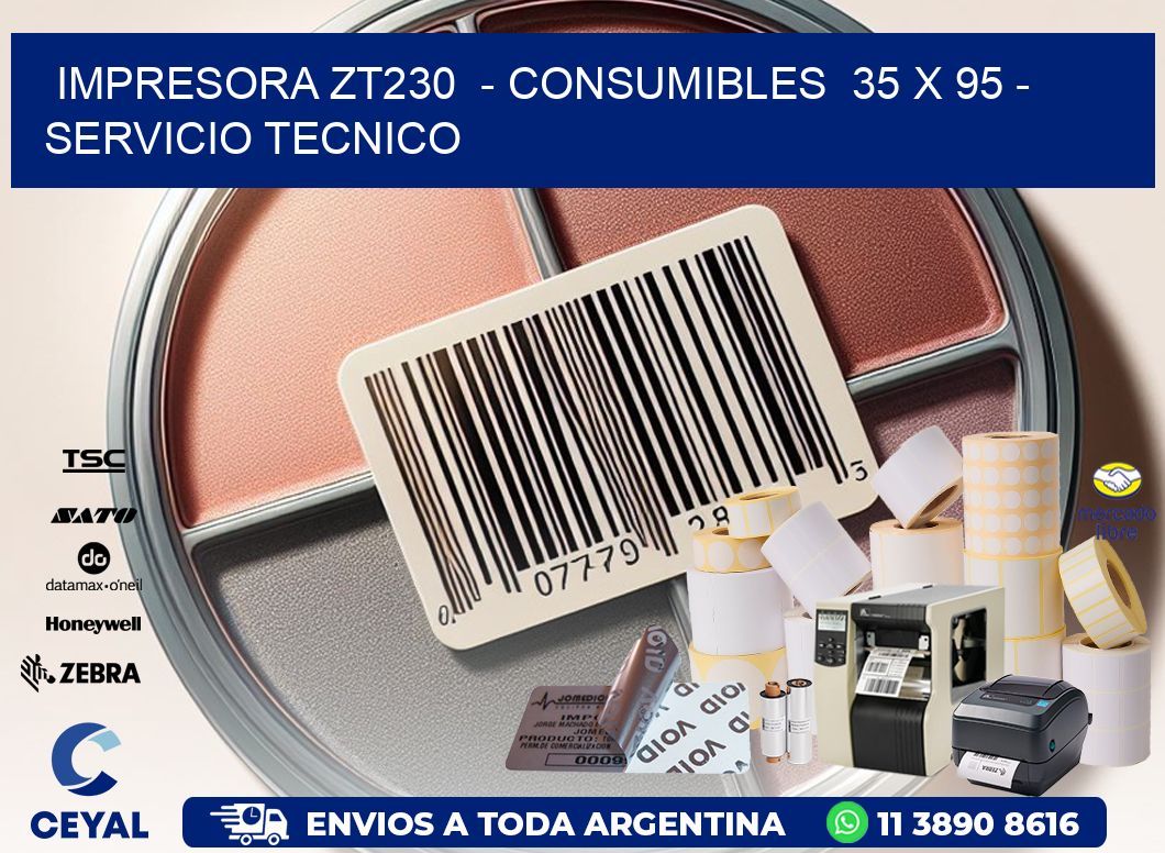 IMPRESORA ZT230  – CONSUMIBLES  35 x 95 – SERVICIO TECNICO
