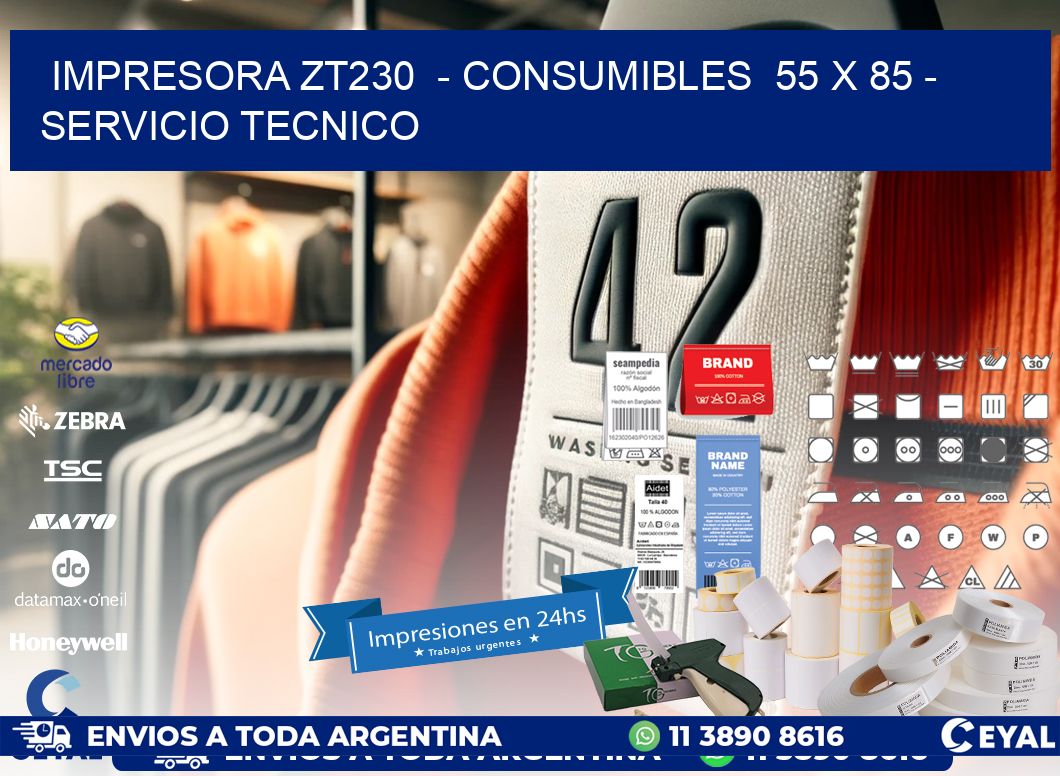 IMPRESORA ZT230  - CONSUMIBLES  55 x 85 - SERVICIO TECNICO