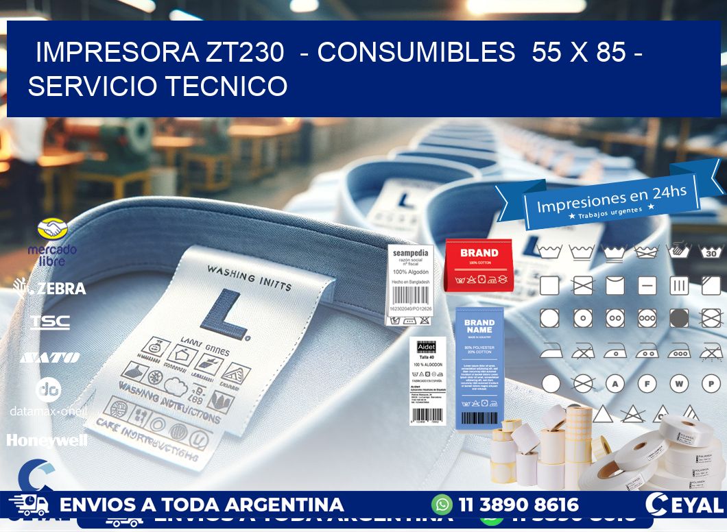 IMPRESORA ZT230  - CONSUMIBLES  55 x 85 - SERVICIO TECNICO