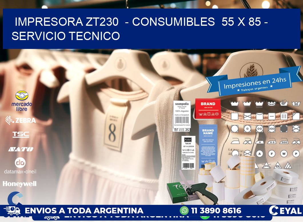 IMPRESORA ZT230  - CONSUMIBLES  55 x 85 - SERVICIO TECNICO
