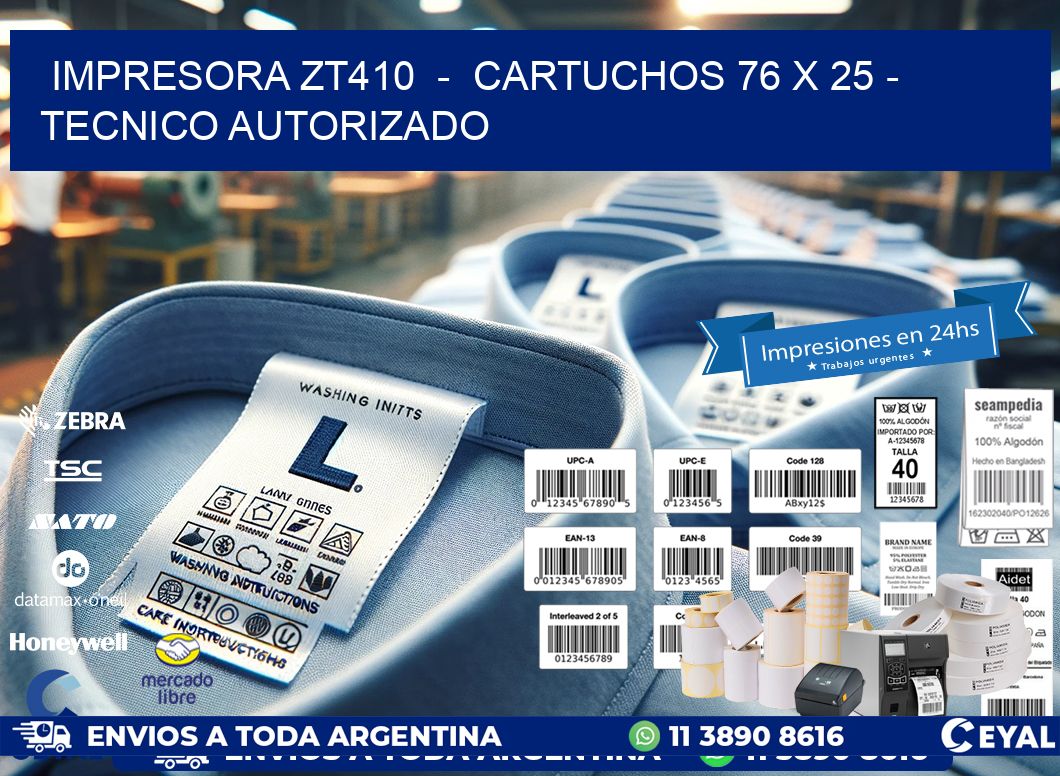 IMPRESORA ZT410  –  CARTUCHOS 76 x 25 – TECNICO AUTORIZADO
