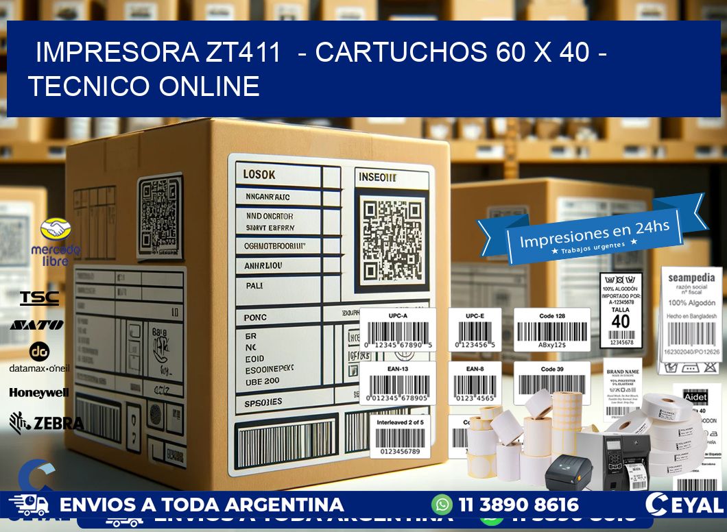 IMPRESORA ZT411  - CARTUCHOS 60 x 40 - TECNICO ONLINE