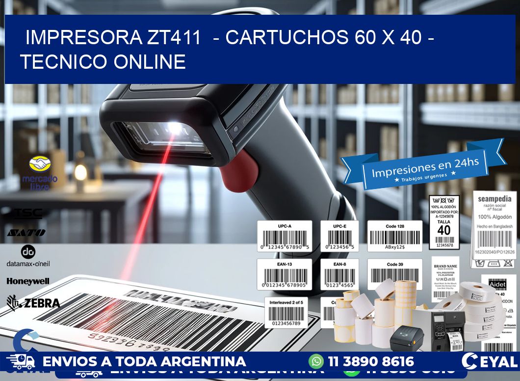 IMPRESORA ZT411  - CARTUCHOS 60 x 40 - TECNICO ONLINE