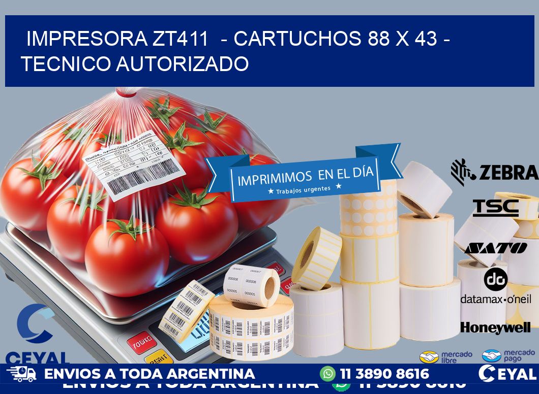 IMPRESORA ZT411  - CARTUCHOS 88 x 43 - TECNICO AUTORIZADO