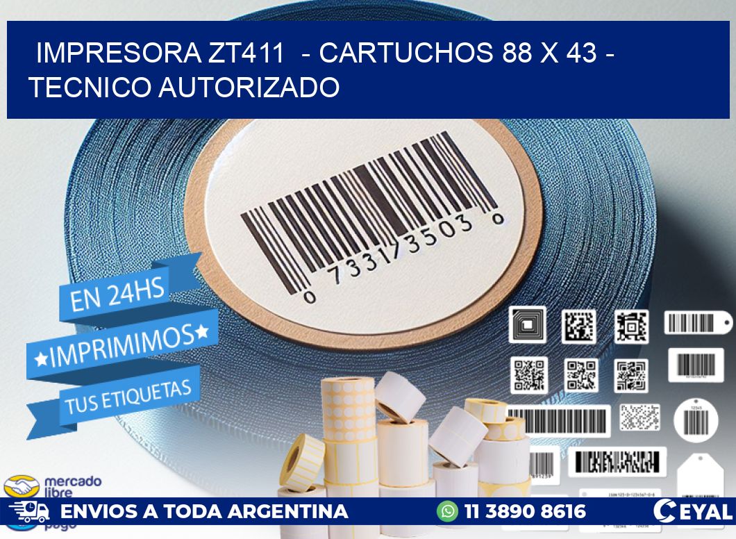IMPRESORA ZT411  - CARTUCHOS 88 x 43 - TECNICO AUTORIZADO