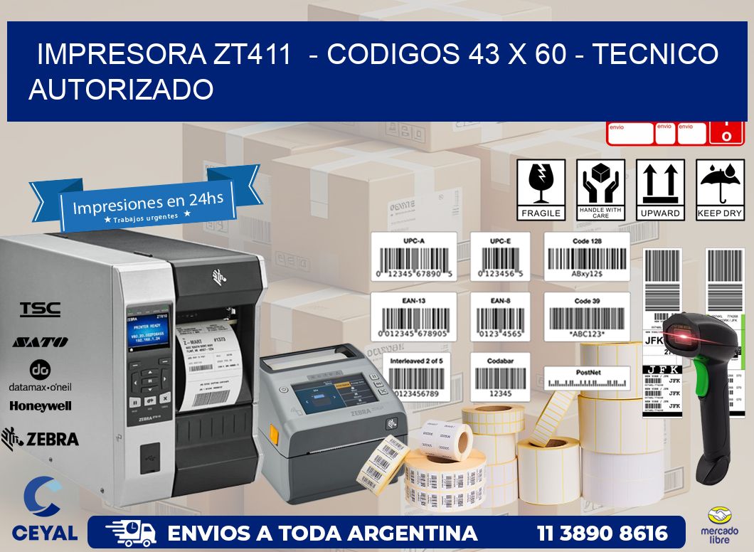 IMPRESORA ZT411 - CODIGOS 43 x 60 - TECNICO AUTORIZADO