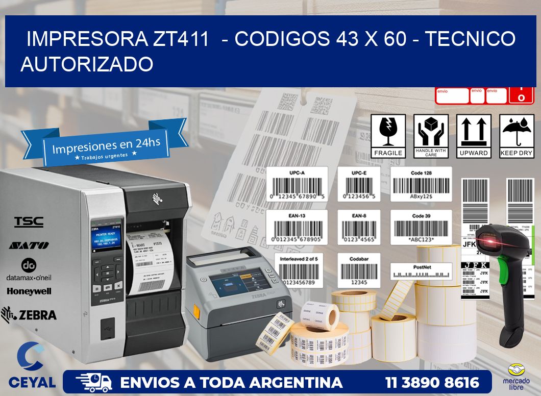 IMPRESORA ZT411 - CODIGOS 43 x 60 - TECNICO AUTORIZADO