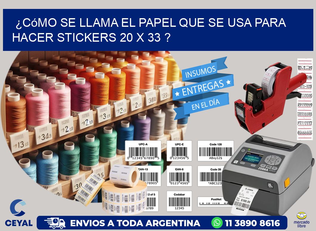 ¿Cómo se llama el papel que se usa para hacer stickers 20 x 33 ?