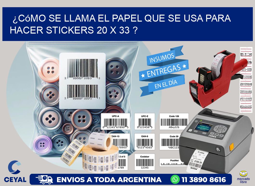 ¿Cómo se llama el papel que se usa para hacer stickers 20 x 33 ?
