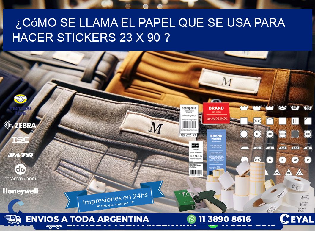 ¿Cómo se llama el papel que se usa para hacer stickers 23 x 90 ?