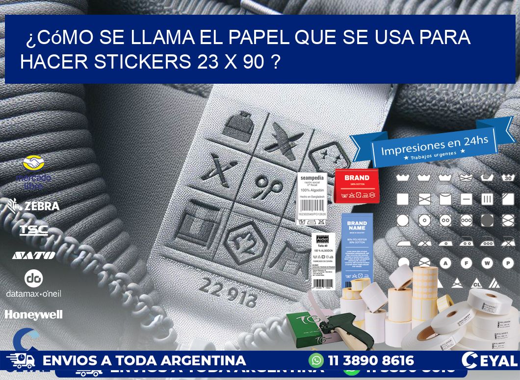 ¿Cómo se llama el papel que se usa para hacer stickers 23 x 90 ?