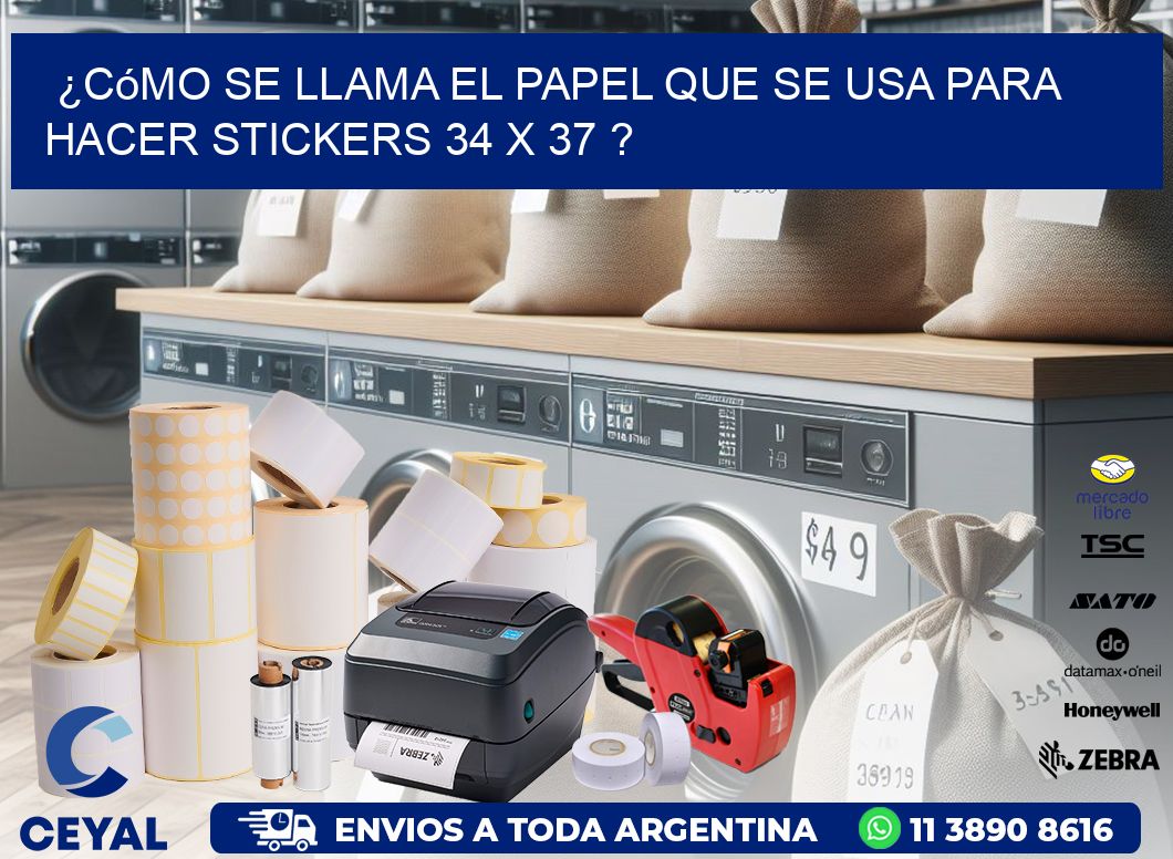 ¿Cómo se llama el papel que se usa para hacer stickers 34 x 37 ?