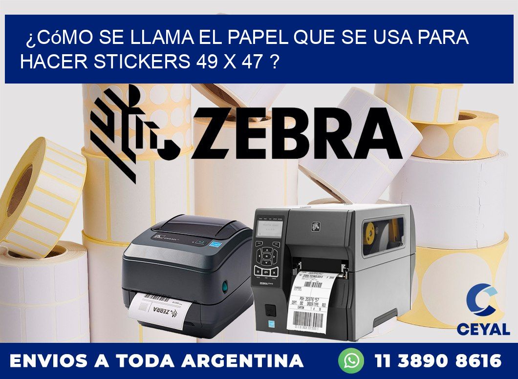 ¿Cómo se llama el papel que se usa para hacer stickers 49 x 47 ?