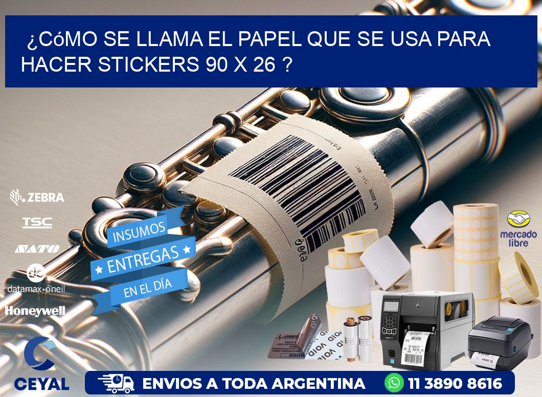 ¿Cómo se llama el papel que se usa para hacer stickers 90 x 26 ?