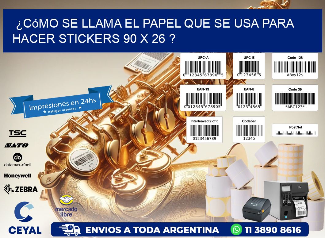 ¿Cómo se llama el papel que se usa para hacer stickers 90 x 26 ?