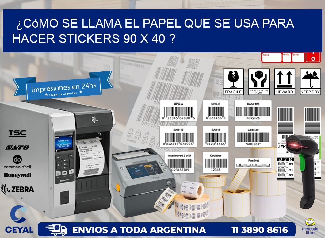 ¿Cómo se llama el papel que se usa para hacer stickers 90 x 40 ?