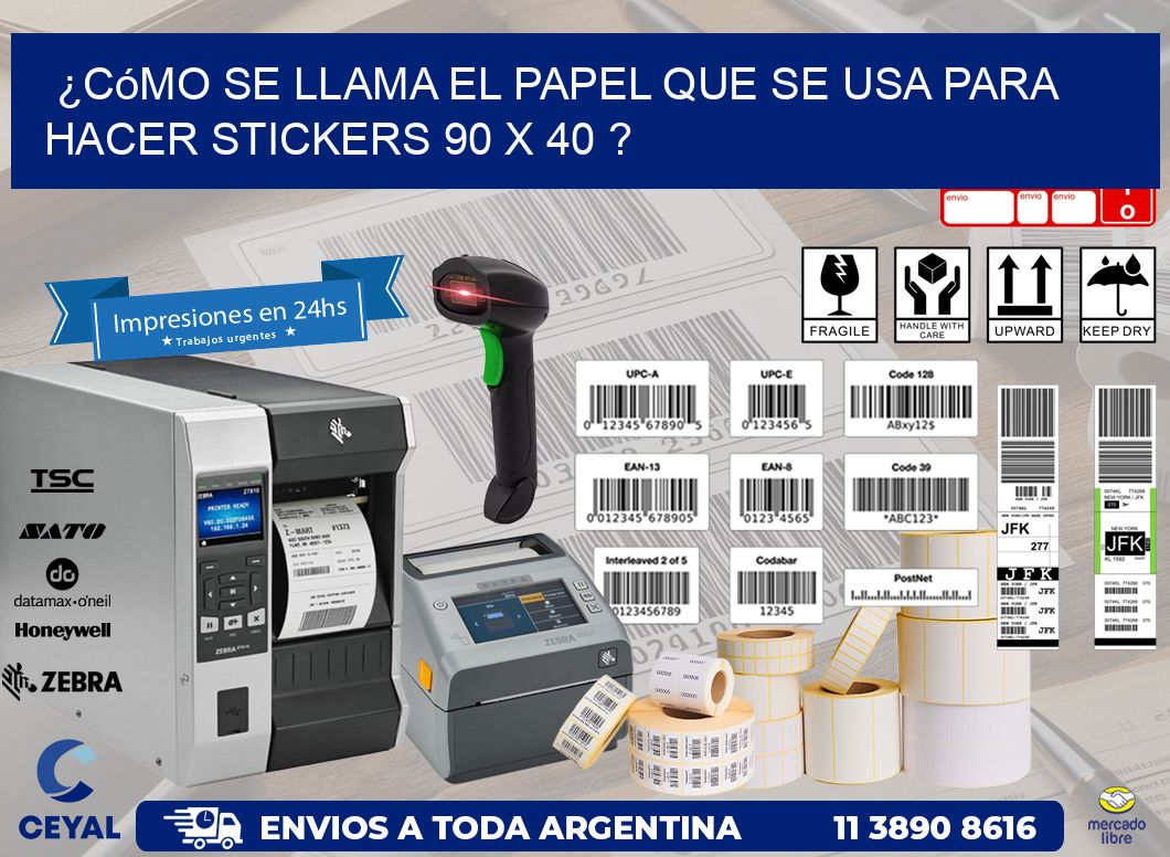 ¿Cómo se llama el papel que se usa para hacer stickers 90 x 40 ?