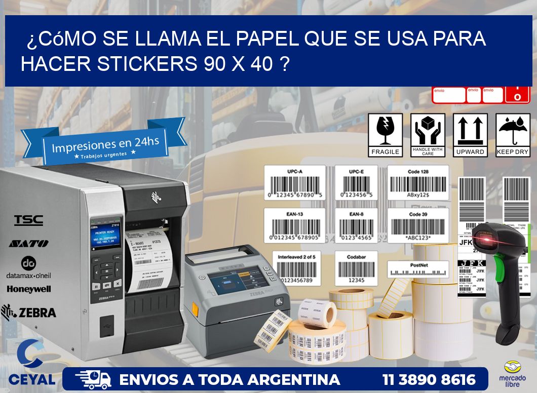 ¿Cómo se llama el papel que se usa para hacer stickers 90 x 40 ?