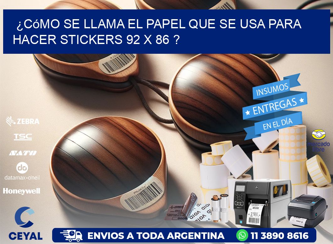 ¿Cómo se llama el papel que se usa para hacer stickers 92 x 86 ?