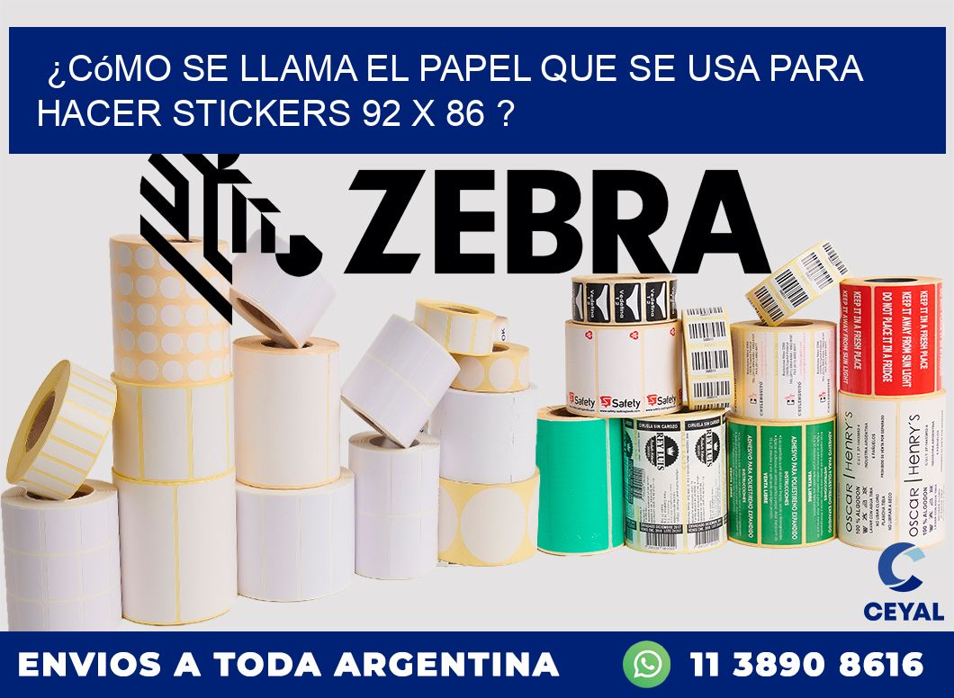 ¿Cómo se llama el papel que se usa para hacer stickers 92 x 86 ?