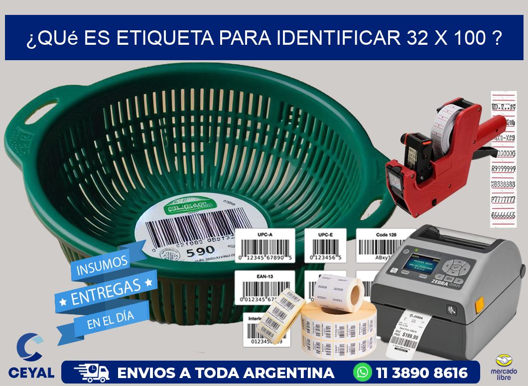 ¿Qué es etiqueta para identificar 32 x 100 ?