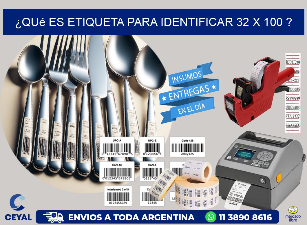 ¿Qué es etiqueta para identificar 32 x 100 ?