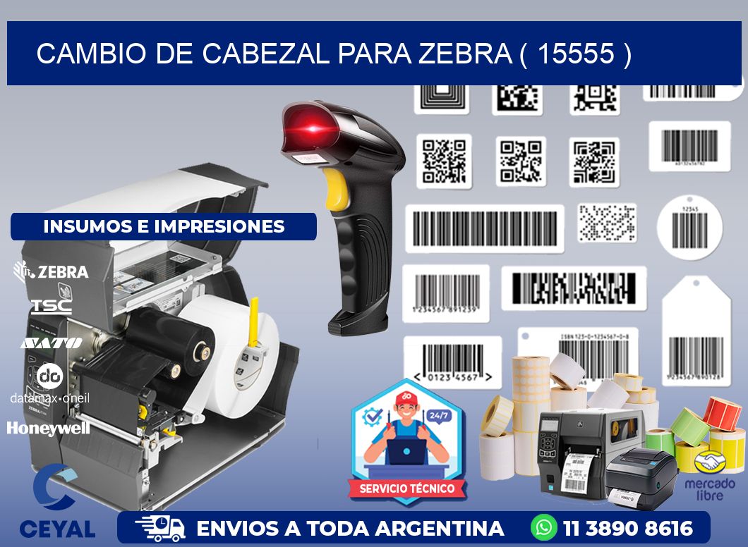CAMBIO DE CABEZAL PARA ZEBRA ( 15555 )