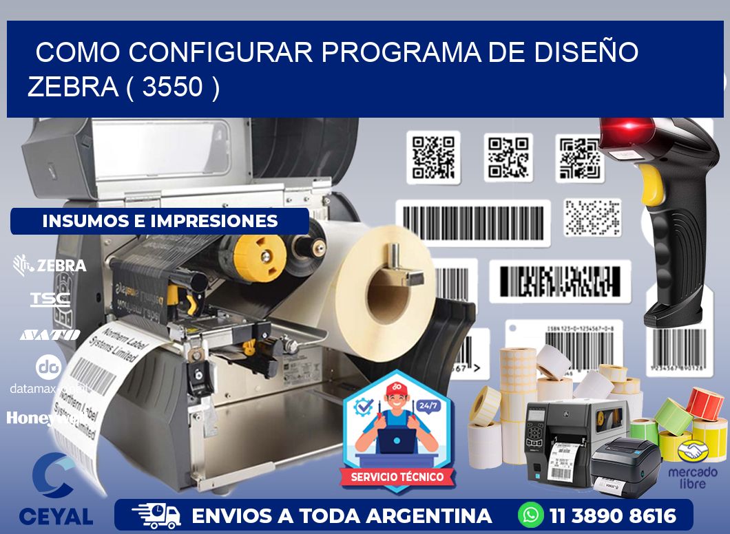 COMO CONFIGURAR PROGRAMA DE DISEÑO ZEBRA ( 3550 )