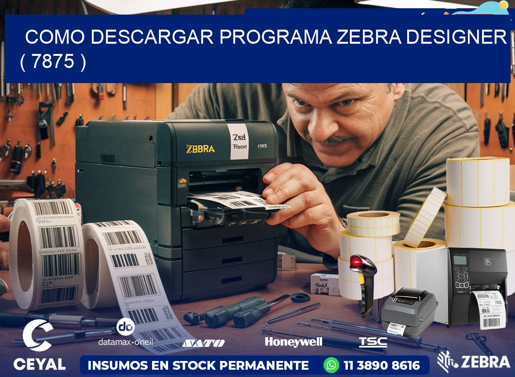 COMO DESCARGAR PROGRAMA ZEBRA DESIGNER ( 7875 )