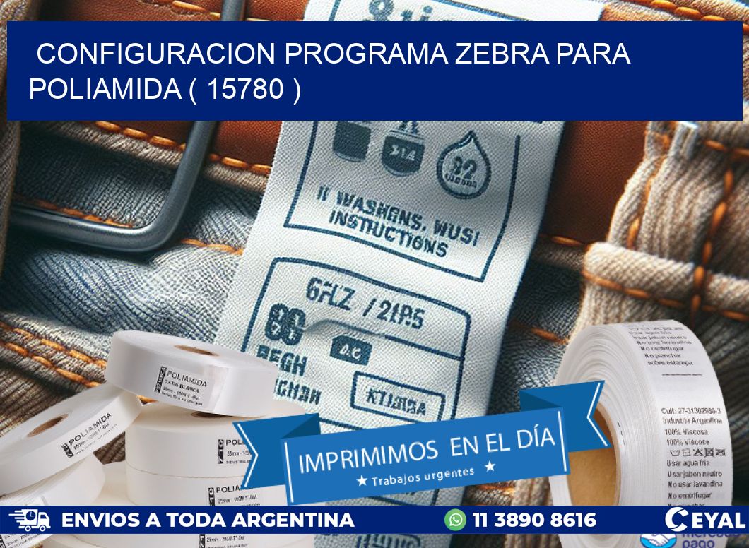 CONFIGURACION PROGRAMA ZEBRA PARA POLIAMIDA ( 15780 )
