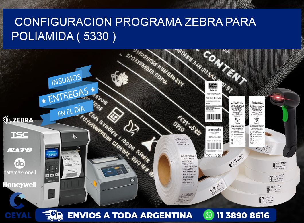 CONFIGURACION PROGRAMA ZEBRA PARA POLIAMIDA ( 5330 )